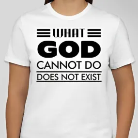 What God cannot do, does not exist Unisex T-shirt Inspired by NSPPD Morning Prayers